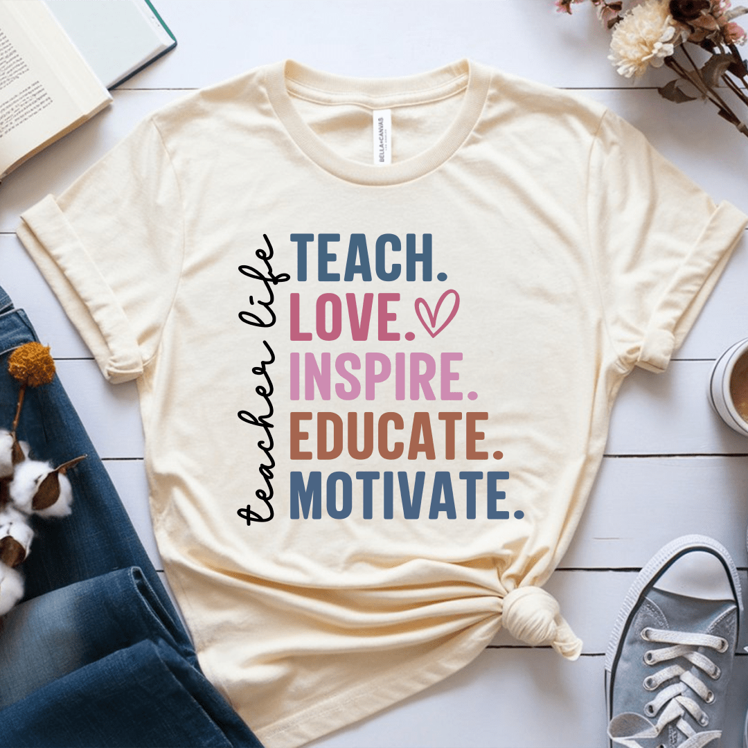 T-Shirt Soft Cream / S Teacher Life Teach Love Inspire Educate Motivate T-Shirt