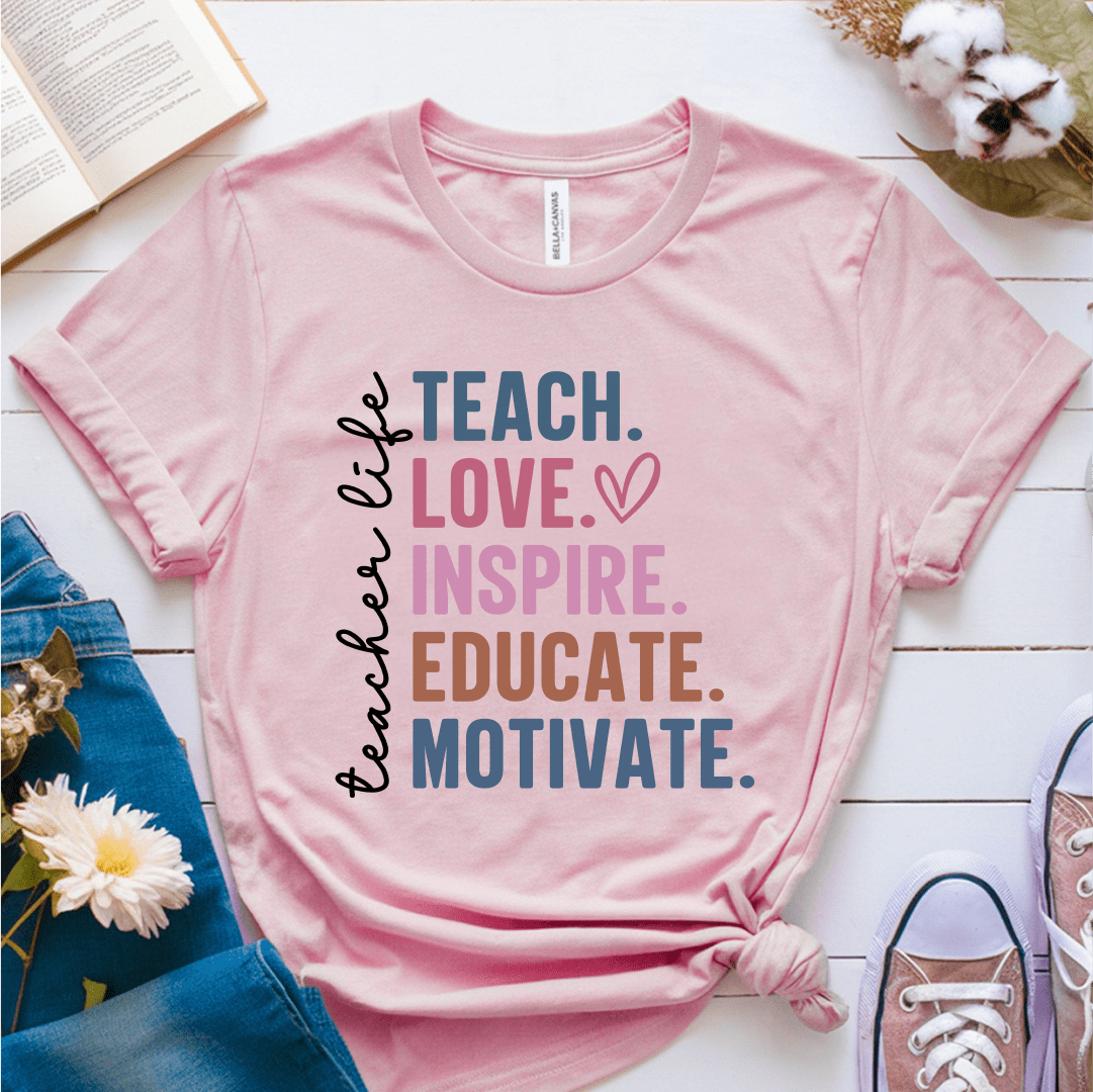 T-Shirt Soft Pink / S Teacher Life Teach Love Inspire Educate Motivate T-Shirt