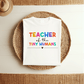 T-Shirt Teacher Of The Tiny Humans T-Shirt