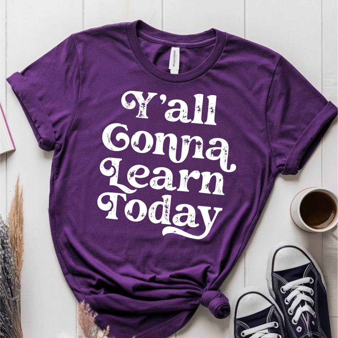 T-Shirt Team Purple / XS Yall Gonna Learn Today T-Shirt