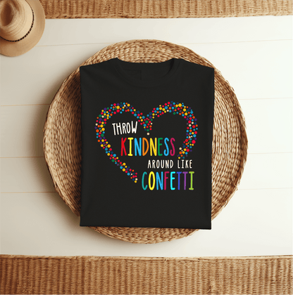 T-Shirt Throw Kindness Around Like Confetti T-Shirt