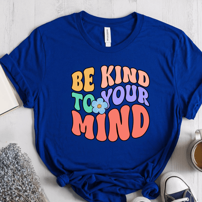 T-Shirt True Royal / S Be Kind To Your Mind T-Shirt