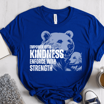 T-Shirt True Royal / S Empower With Kindness Enforce With Strength T-Shirt