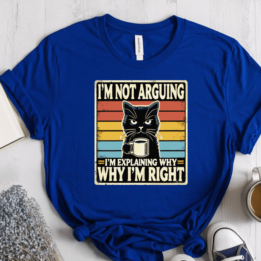 T-Shirt True Royal / S Im Not Arguing T-Shirt