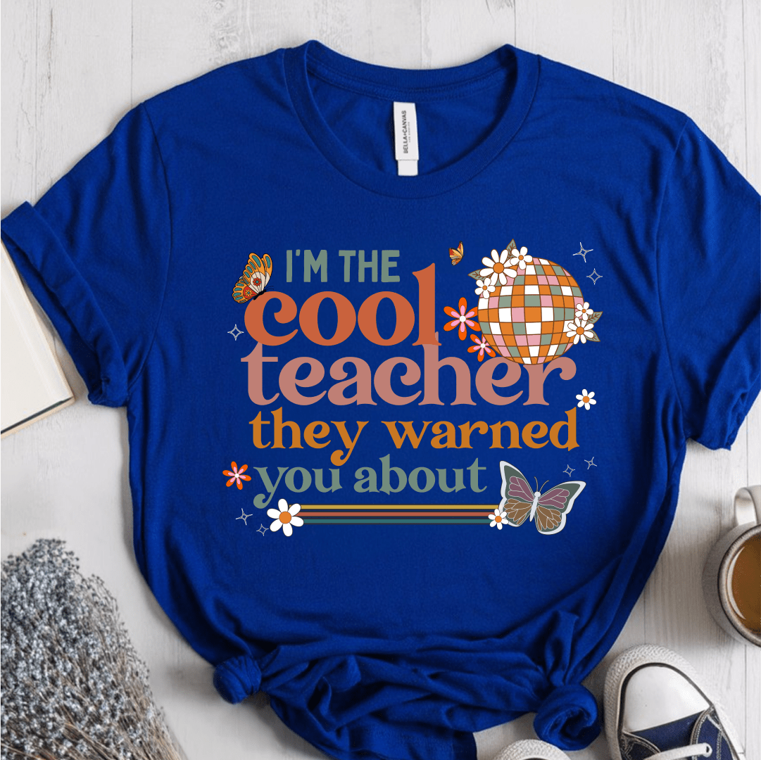 T-Shirt True Royal / S Im The Cool Teacher They Warned You About T-Shirt