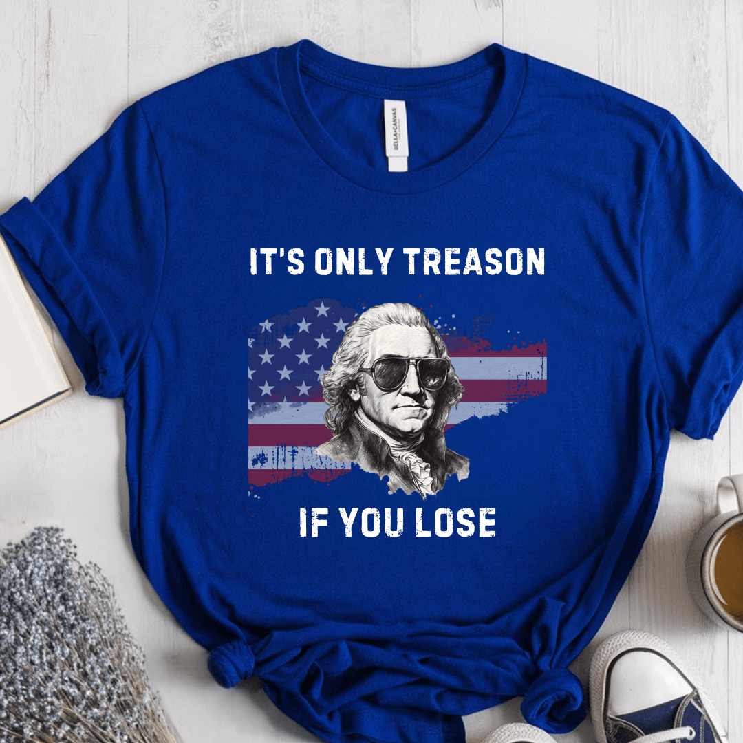 T-Shirt True Royal / S Its Only Treason If You Lose T-Shirt