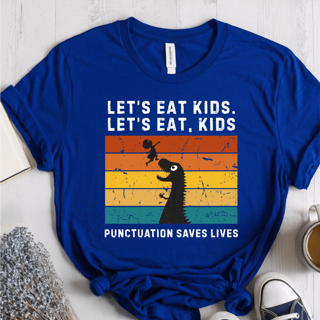 T-Shirt True Royal / S Lets Eat Kids Punctuation Saves Lives T-Shirt