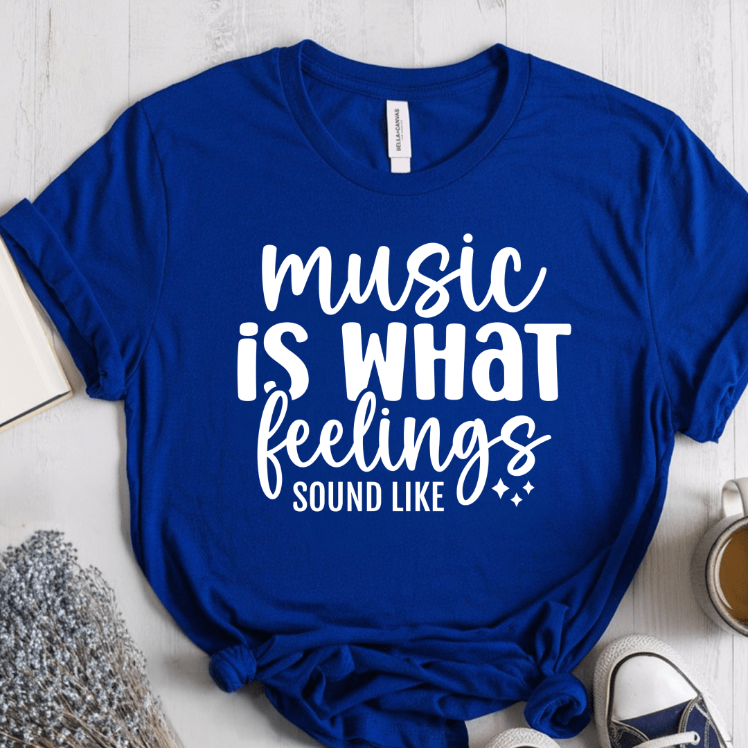 T-Shirt True Royal / S Music Is What Feelings Sound Like T-Shirt