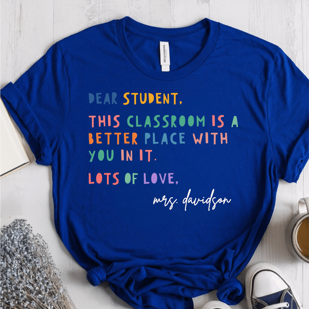 T-Shirt True Royal / S Personalized Dear Student This Classroom Is A Better Place Name T-Shirt