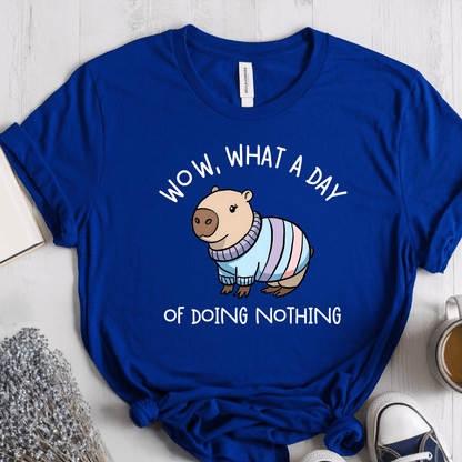 T-Shirt True Royal / S Wow What A Day Of Doing Nothing T-Shirt