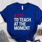 T-Shirt True Royal / XS A Lot To Teach At The Moment T-Shirt