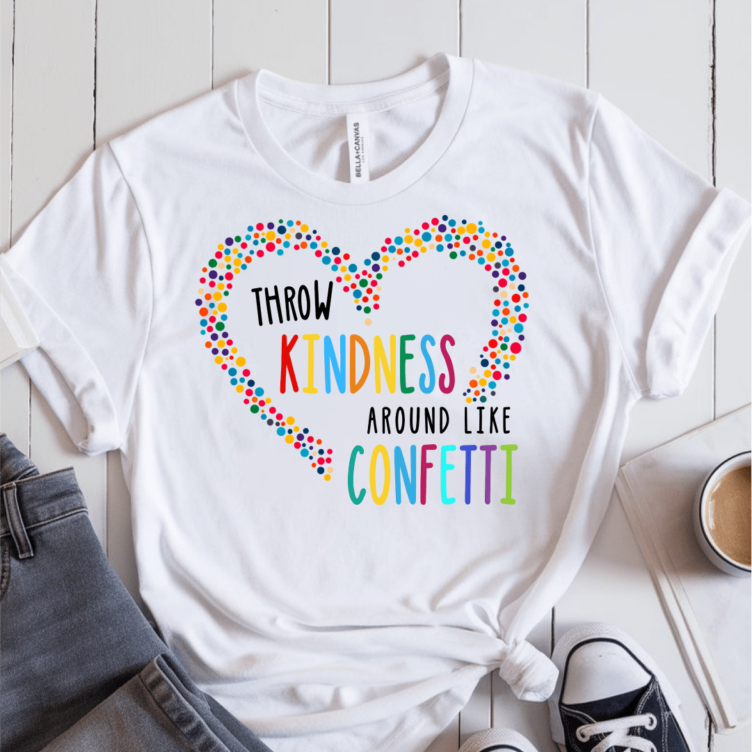 T-Shirt White / L Throw Kindness Around Like Confetti T-Shirt