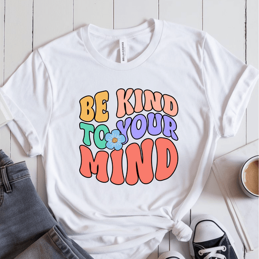 T-Shirt White / S Be Kind To Your Mind T-Shirt