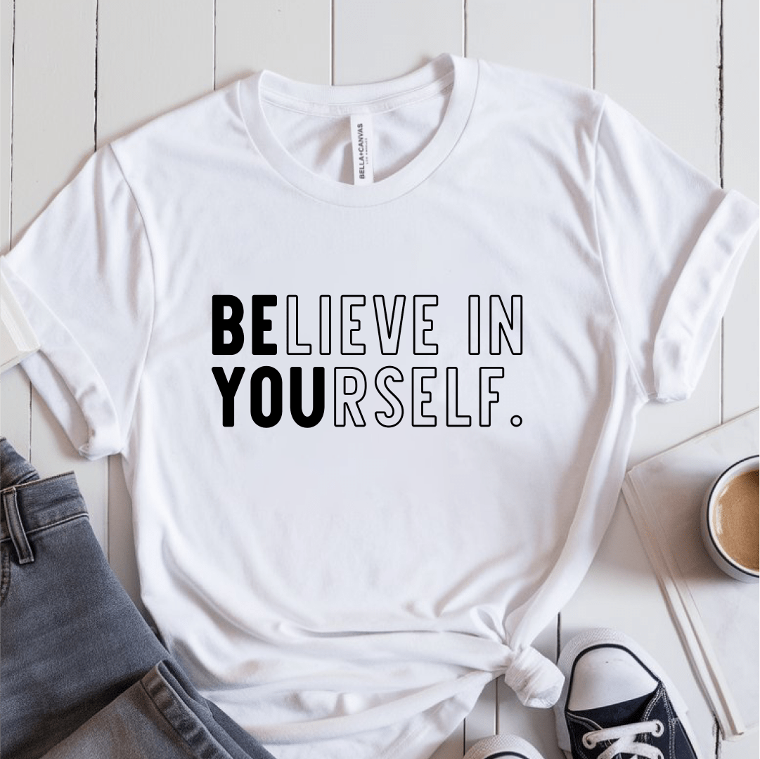 T-Shirt White / S Believe In Yourself T-Shirt