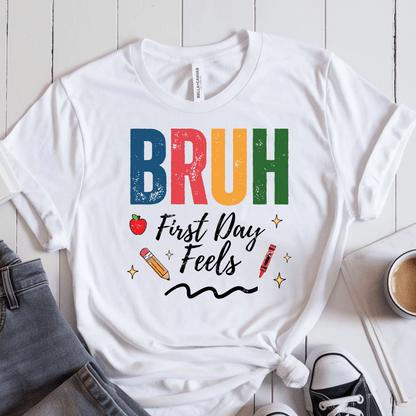 T-Shirt White / S Bruh First Day Feels T-Shirt