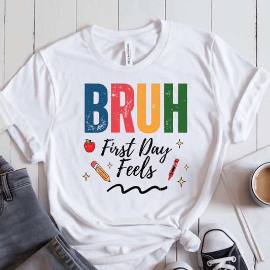 T-Shirt White / S Bruh First Day Feels T-Shirt