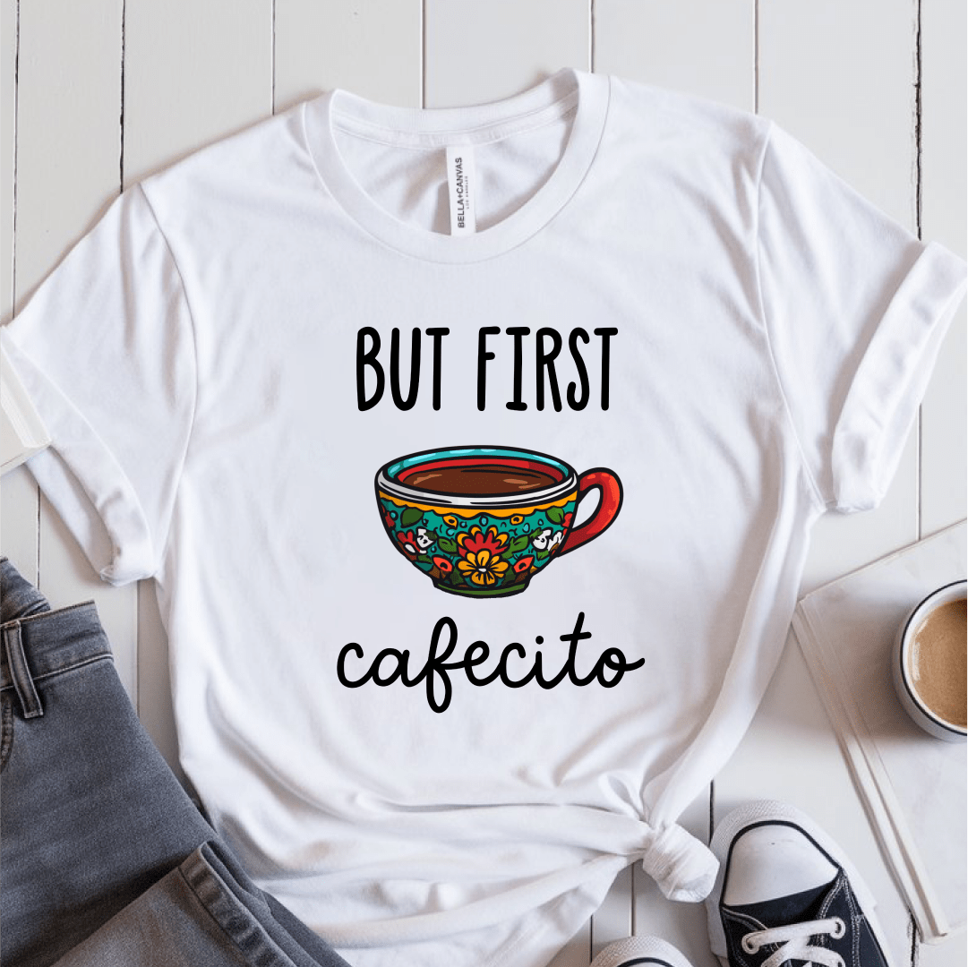 T-Shirt White / S But First Cafecito T-Shirt