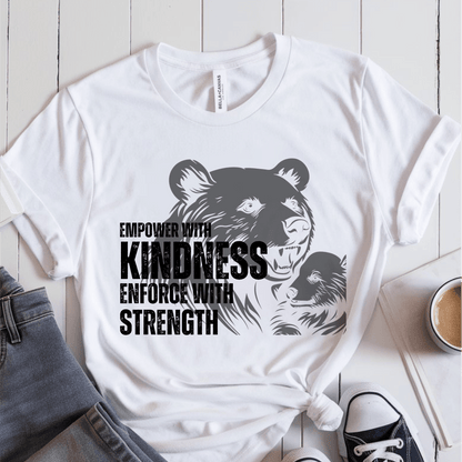 T-Shirt White / S Empower With Kindness Enforce With Strength T-Shirt