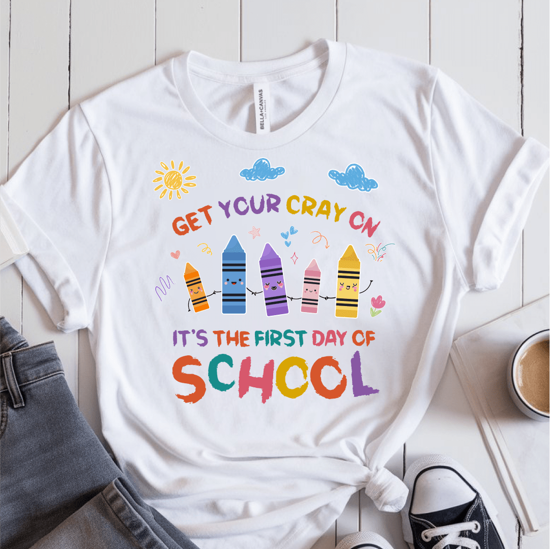 T-Shirt White / S Get Your Cray On First Day Of School T-Shirt