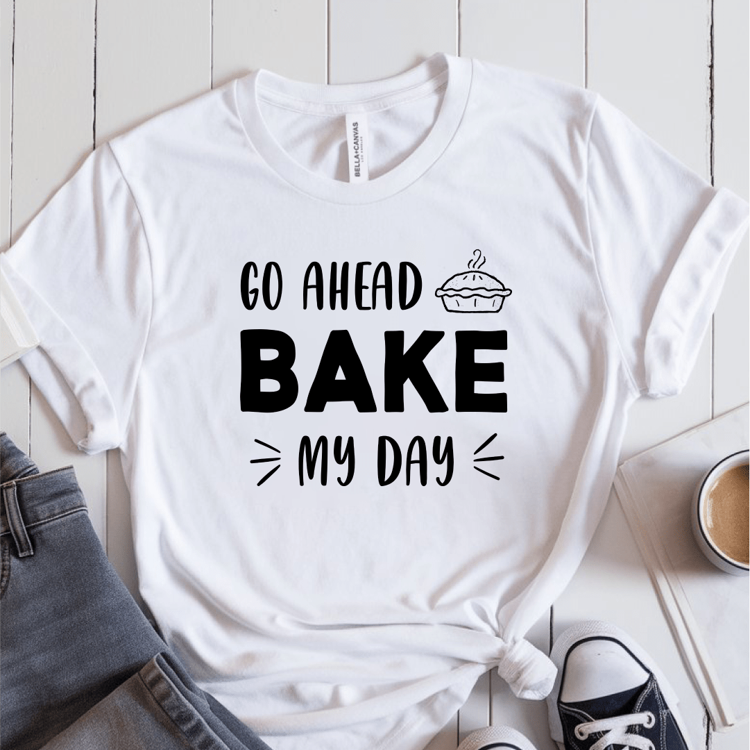 T-Shirt White / S Go Ahead Bake My Day T-Shirt