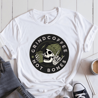 T-Shirt White / S Grind Coffee Not Bones T-Shirt