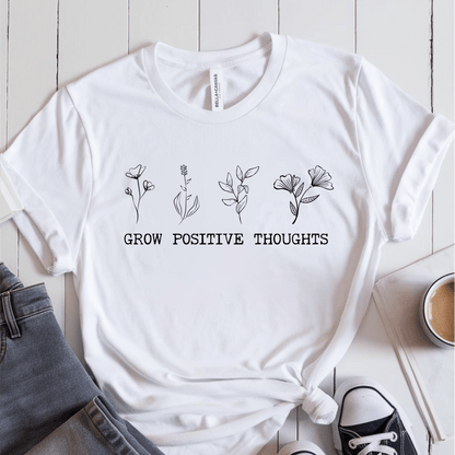 T-Shirt White / S Grow Positive Thoughts T-Shirt