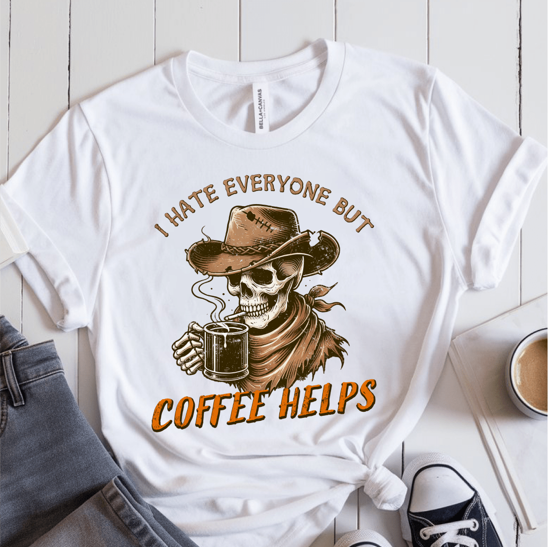 T-Shirt White / S I Hate Everyone But Coffee Helps T-Shirt