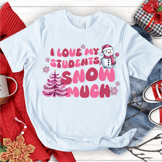 T-Shirt White / S I Love My Students Snow Much (pink) T-Shirt