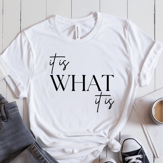 T-Shirt White / S It Is What It Is T-Shirt