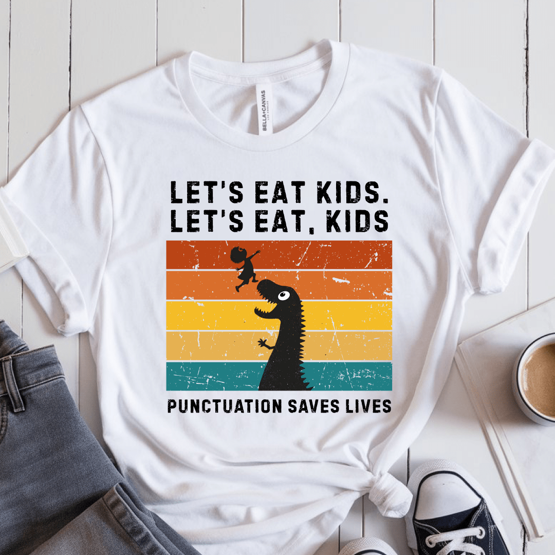 T-Shirt White / S Lets Eat Kids Punctuation Saves Lives T-Shirt