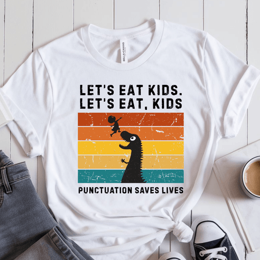 T-Shirt White / S Lets Eat Kids Punctuation Saves Lives T-Shirt