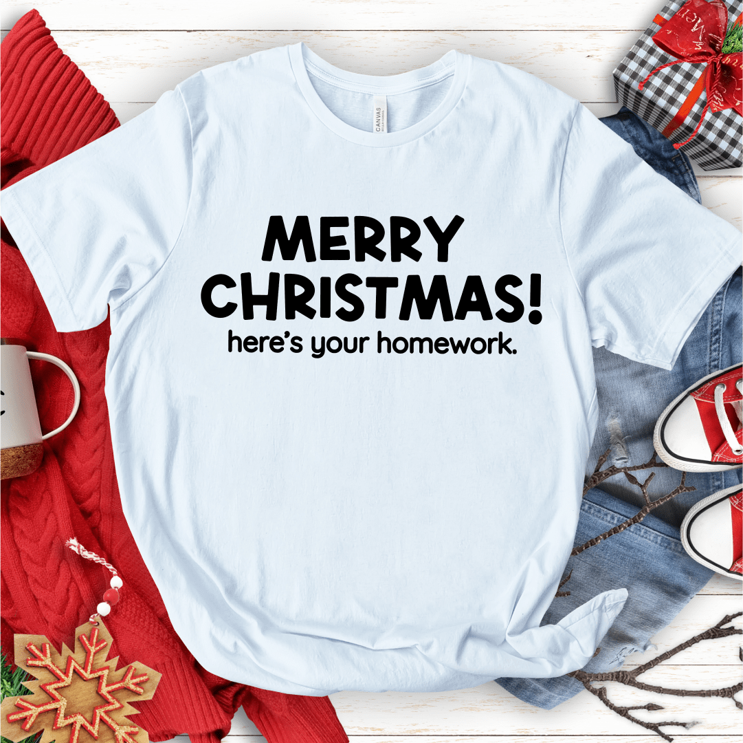 T-Shirt White / S Merry Christmas! Heres Your Homework T-Shirt