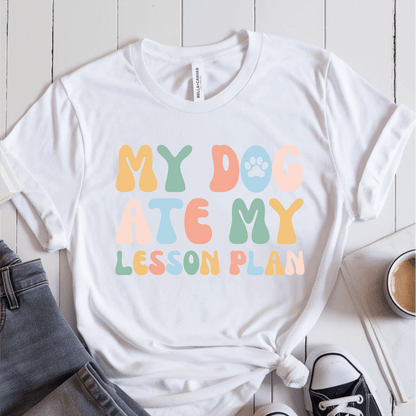 T-Shirt White / S My Dog Ate My Lesson Plan T-Shirt