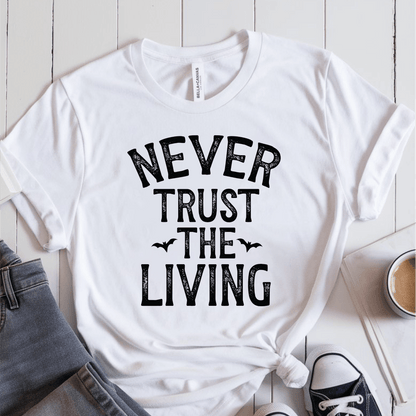 T-Shirt White / S Never Trust The Living T-Shirt