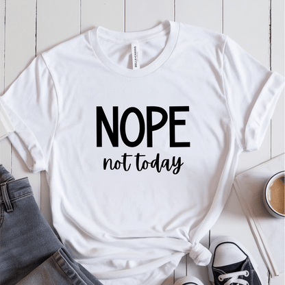 T-Shirt White / S Nope Not Today T-Shirt