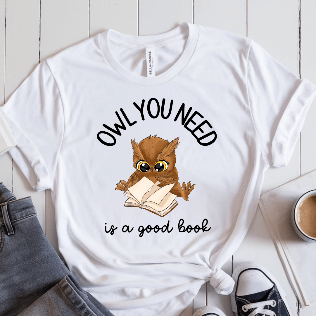 T-Shirt White / S Owl You Need Is A Good Book T-Shirt