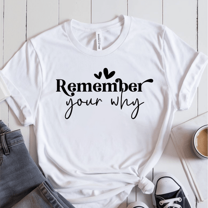 T-Shirt White / S Remember Your Why T-Shirt