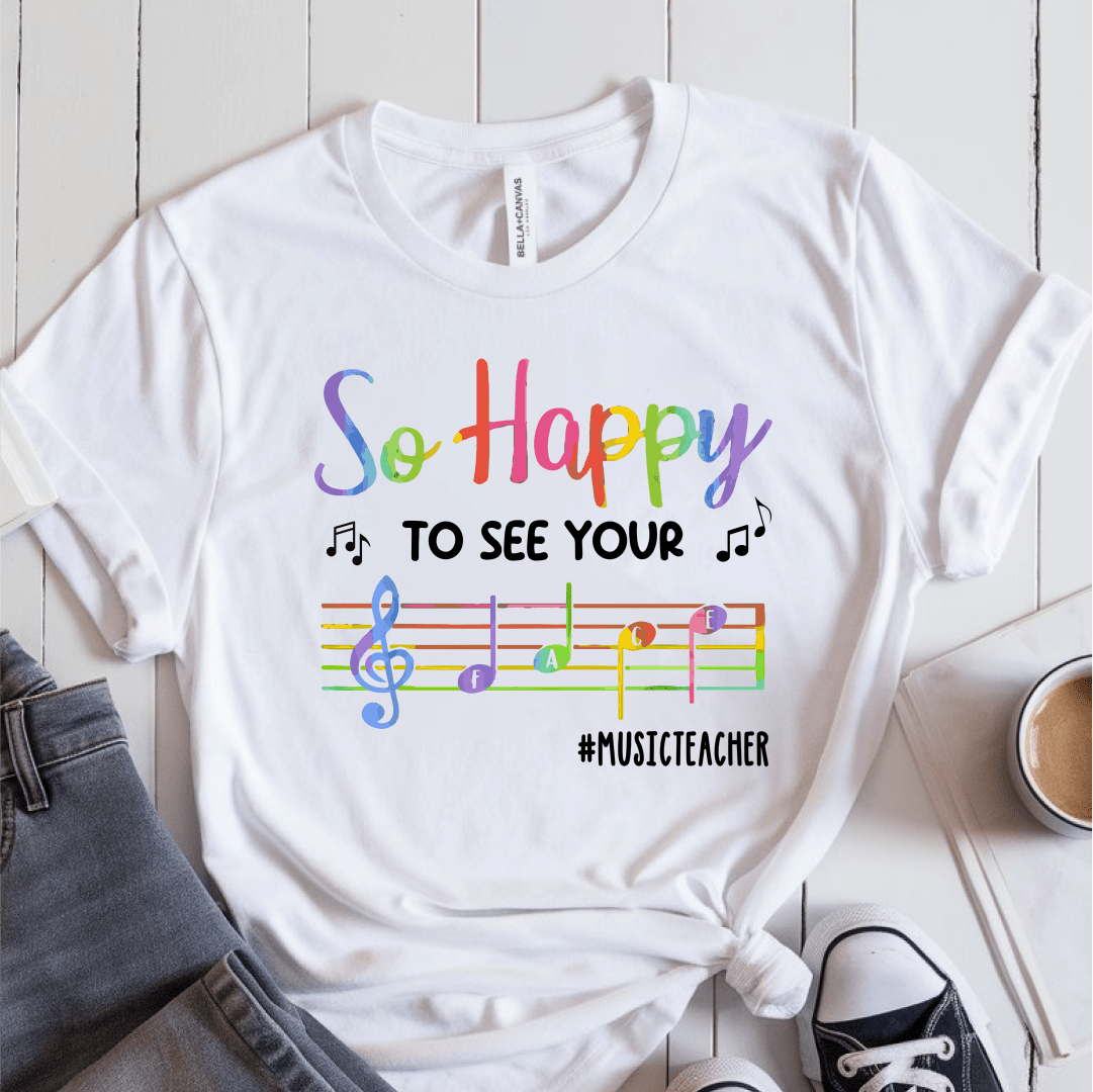 T-Shirt White / S So Happy To See Your Face (Music Teacher) T-Shirt