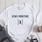 T-Shirt White / S Stay Positive T-Shirt