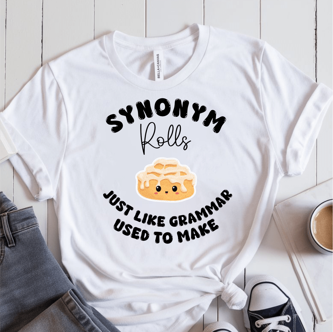 T-Shirt White / S Synonym Rolls Just Like Grammar Used To Make T-Shirt