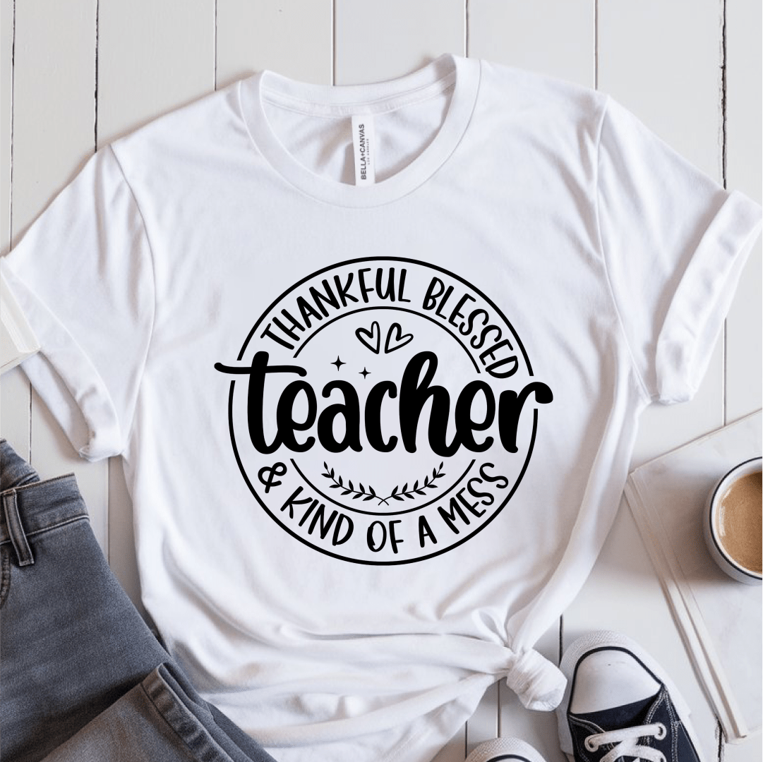 T-Shirt White / S Thankful Blessed & Kind Of A Mess Teacher Circle Design T-Shirt