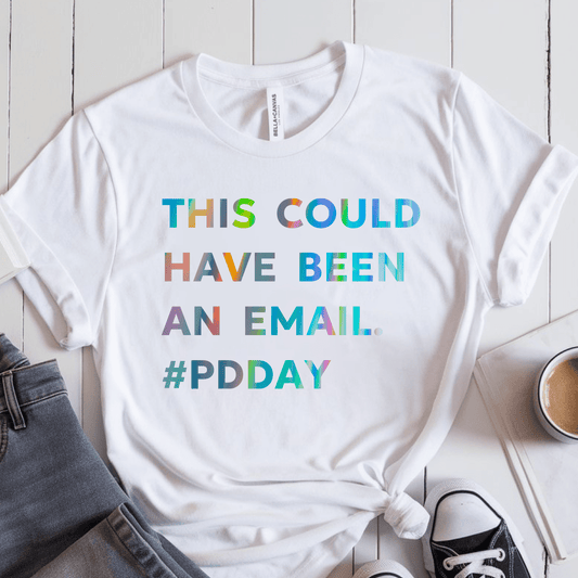 T-Shirt White / S This Could Have Been An Email #PDDay T-Shirt