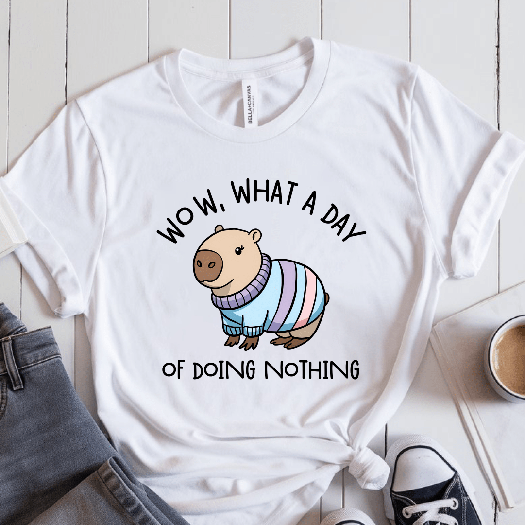 T-Shirt White / S Wow What A Day Of Doing Nothing T-Shirt