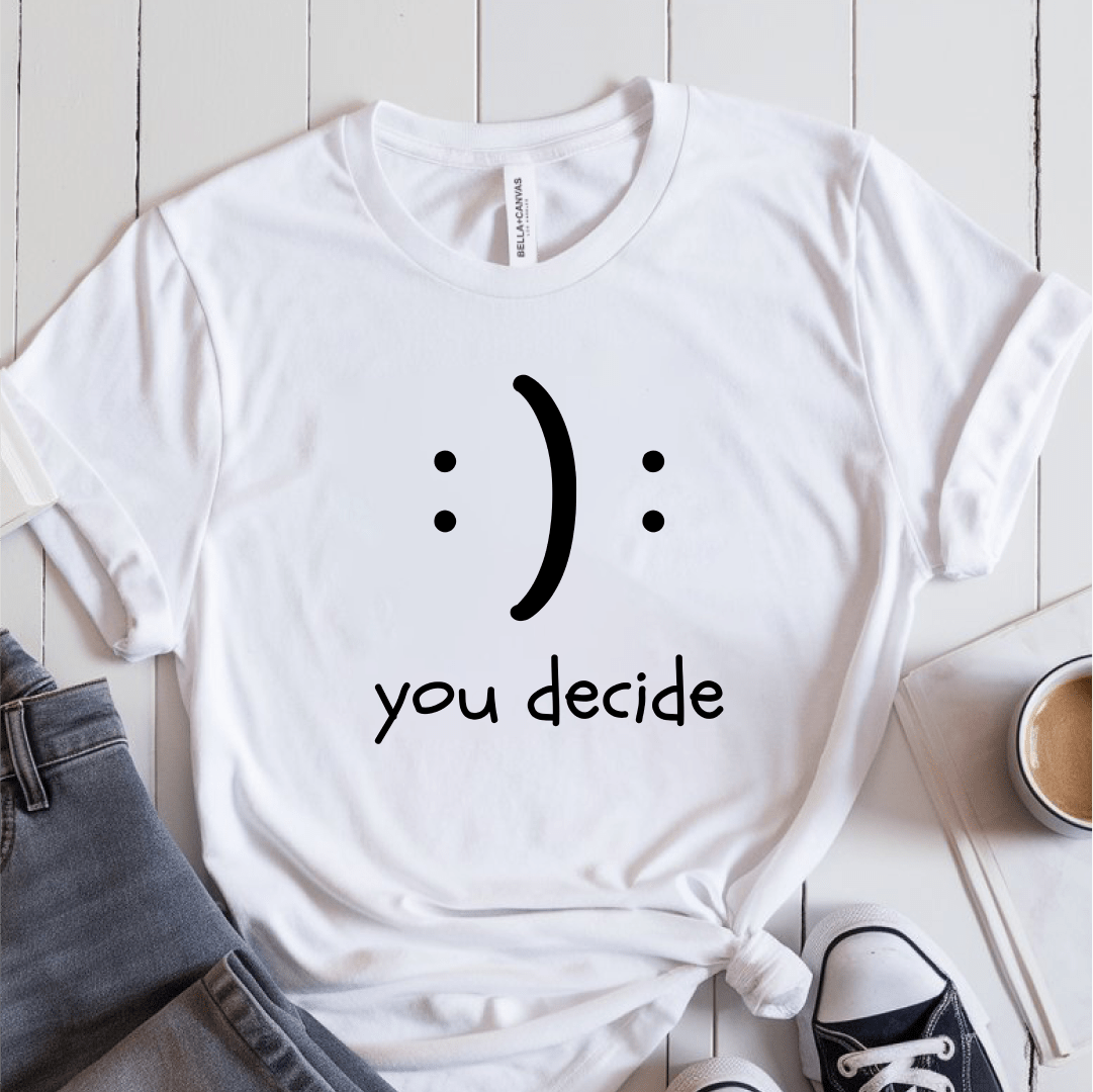 T-Shirt White / S :): You Decide T-Shirt