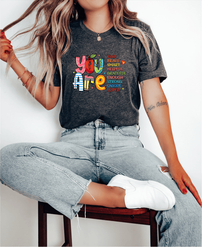 T-Shirt You Are Kind Brave Smart Helpful Grateful Enough Strong Unique Loved T-Shirt